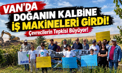Van’da Doğanın Kalbine İş Makineleri Girdi! Çevrecilerin Tepkisi Büyüyor!