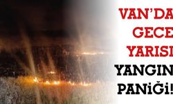 Van’da Gece Yarısı Yangın Paniği!