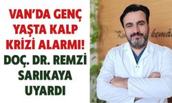 Van’da Genç Yaşta Kalp Krizi Alarmı! Doç. Dr. Remzi Sarıkaya Uyardı