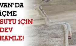 Van’da İçme  Suyu İçin  Dev  Hamle!