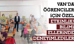 Van’da Öğrenciler İçin Özel Etkinlik! Bilimi Ellerinde Deneyimlediler