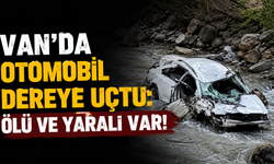 Van’da otomobil dereye uçtu: 1 ölü, 1 yaralı