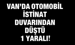 Van’da Otomobil İstinat Duvarından Düştü: 1 Yaralı