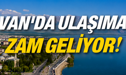 Van’da Ulaşıma Zam Geliyor!
