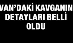 Van’daki Kavganın Detayları Belli Oldu