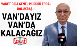 Vanet Van’dan Gidiyor Mu? Genel Müdür Erdal Bölükbaşı’ndan Net Yanıt: Van’dayız, Van’da Kalacağız!