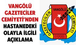Vangölü Gazeteciler Cemiyeti’nden Hastanedeki Olayla İlgili  Açıklama