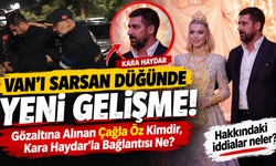 Van’ı Sarsan Düğünde Yeni Gelişme! Gözaltına Alınan Çağla Öz Kimdir, Kara Haydar’la Bağlantısı Ne?
