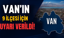Van’ın Edremit, Erciş,Gürpınar, Muradiye, Gevaş, İpekyolu, Saray, Çaldıran, Tuşba İlçelerine Uyarı Verildi!