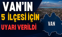 Van’ın Edremit,Erciş, Gürpınar, Tuşba ve Çatak İlçeleri İçin Uyarı Verildi!