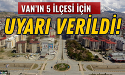 Van’ın İpekyolu, Tuşba, Erciş, Muradiye ve Gürpınar İlçelerine Uyarı Verildi!