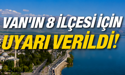 Van’ın Tuşba, Erciş, Gürpınar, Muradiye, Gevaş ve İpekyolu İlçelerine Uyarı Verildi!