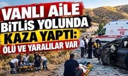 Ercişli Aile Bitlis Yolunda Kaza Yaptı: Ölü ve Yaralılar Var!