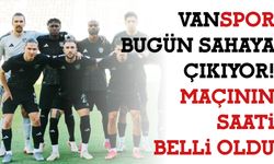 Vanspor Bugün Sahaya Çıkıyor! Maçının Saati Belli Oldu