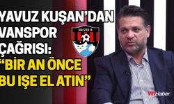 Yavuz Kuşan’dan Vanspor Çağrısı: “Bir An Önce Bu Işe El Atın”