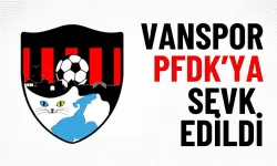 Vanspor PFDK’ya Sevk Edildi!