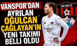 Vanspor’dan Ayrılan Oğulcan Çağlayan’ın Yeni Takımı Belli Oldu