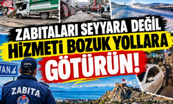 Zabıtaları Seyyara Değil Hizmeti Bozuk Yollara Götürün!