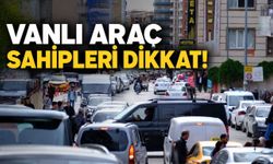 Vanlı Araç Sahipleri Dikkat!