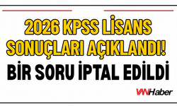 2026 KPSS Lisans Sonuçları Açıklandı! Bir Soru İptal Edildi