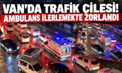 Van’da Trafik Çilesi! Ambulans İlerlemekte Zorlandı