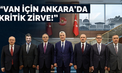 Van için Ankara’da kritik zirve! Yatırımlar masaya yatırıldı