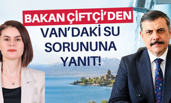 Bakan Çiftçi’den Van’daki İçme Suyu Sorununa Yanıt!