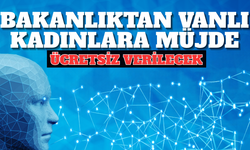Bakanlıktan Van’daki Kadınlara Yapay Zeka Eğitimi Müjdesi! Ücretsiz yapılacak!