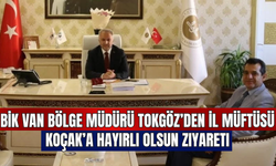 BİK Van Bölge Müdürü Tokgöz’den İl Müftüsü Koçak’a Hayırlı Olsun Ziyareti