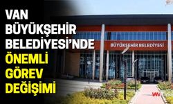 Van Büyükşehir Belediyesi’nde Önemli Görev Değişimi