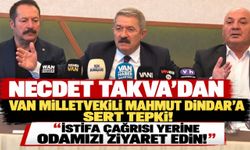 Necdet Takva'dan Van Milletvekili Mahmut Dindar'a Sert Tepki! İstifa Çağrısı Yerine Odamızı Ziyaret Edin!