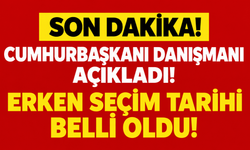 Cumhurbaşkanı Başdanışmanı Açıkladı! Seçim Tarihi Belli Oldu