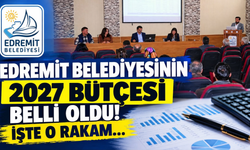 Edremit Belediyesi'nin 2027 Bütçesi Belli Oldu! İşte O Rakam…