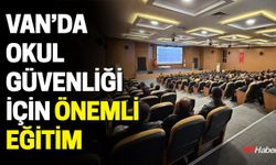 Van’da Okul Güvenliği İçin Önemli Eğitim