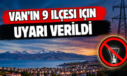 Edremit, İpekyolu, Gevaş, Muradiye, Erciş, Gürpınar, Tuşba, Saray, Özalp ilçelerinde elektrikler kesilecek