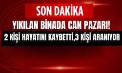 Enkazdan acı haber geldi! Yıkılan binada 2 kişi yaşamını yitirdi