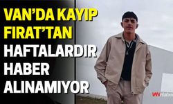 Van’da Kayıp Fırat’tan Haftalardır Haber Alınamıyor