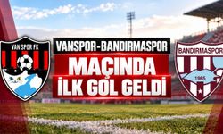Vanspor-Bandırmaspor Maçında İlk Gol Geldi