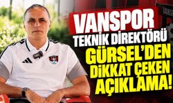 Vanspor Teknik Direktörü Gürsel'den Dikkat Çeken Açıklama!