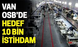 Van OSB’de Hedef 10 Bin İstihdam