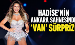 Hadise’nin Ankara sahnesinde Vanlı isim Sakine Akın sürprizi