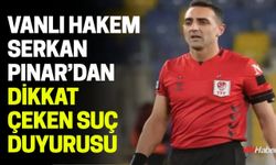 Vanlı Hakem Serkan Pınar’dan Dikkat Çeken Suç Duyurusu