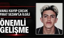 Vanlı Kayıp Çocuk Fırat Sezan’la İlgili Önemli Gelişme!