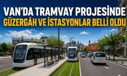 Van Tramvay Projesinde Güzergah Netleşti! İşte İlk Etap ve İstasyon Sayısı