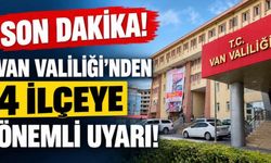 Son dakika! Van Valiliğinden Bahçesaray, Çatak, Başkale ve Gürpınar’a uyarı!