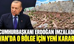 Eski Van Şehri İçin Önemli Karar! Cumhurbaşkanı Erdoğan İmzaladı!