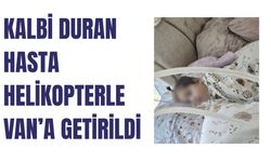 Kalbi Duran Hasta Helikopter Ambulansla Van’a Getirildi!