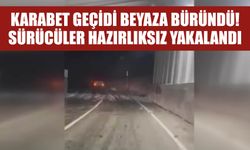 Karabet Geçidi Beyaza Büründü! Sürücüler Hazırlıksız Yakalandı