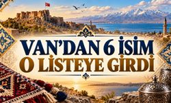 Van’dan 6 İsim O Listeye Girdi