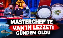 MasterChef’te Van’ın Lezzeti Gündem Oldu